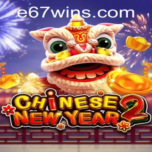 Experience the Excitement of CHINESENEWYEAR2 with E67