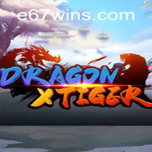 DragonXTiger Game: Unveiling the Mysteries of E67