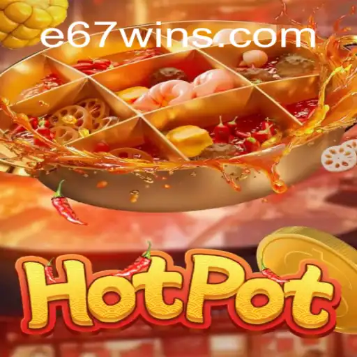 Dive into the Culinary Adventure: Hotpot and the Exciting Twist of E67